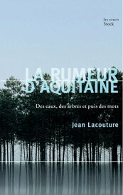La rumeur d'Aquitaine【電子書籍】[ Jean Lacouture ]