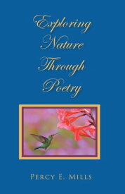 Exploring Nature Through Poetry【電子書籍】[ Percy E. Mills ]