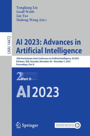 AI 2023: Advances in Artificial Intelligence 36th Australasian Joint Conference on Artificial Intelligence, AI 2023, Brisbane, QLD, Australia, November 28?December 1, 2023, Proceedings, Part II【電子書籍】