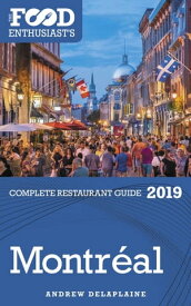 Montreal: 2019 - The Food Enthusiast’s Complete Restaurant Guide【電子書籍】[ Andrew Delaplaine ]