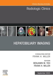 Hepatobiliary Imaging, An Issue of Radiologic Clinics of North America, E-Book Hepatobiliary Imaging, An Issue of Radiologic Clinics of North America, E-Book【電子書籍】