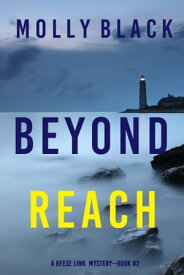 Beyond Reach (A Reese Link MysteryーBook Two)【電子書籍】[ Molly Black ]