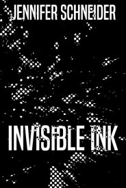 Invisible Ink【電子書籍】[ Jennifer Schneider ]