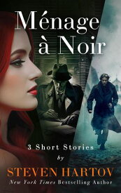 M?nage ? Noir 3 Short Stories【電子書籍】[ Steven Hartov ]