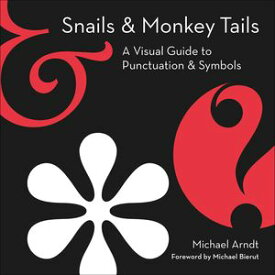 Snails & Monkey Tails A Visual Guide to Punctuation & Symbols【電子書籍】[ Michael Arndt ]