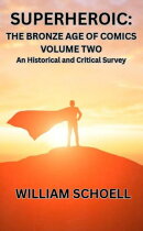 Superheroic: The Bronze Age of Comics Volume Two
