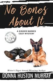 No Bones About It A Ginger Barnes Cozy Mystery, #4【電子書籍】[ Donna Huston Murray ]