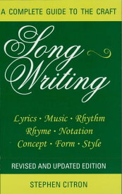 Songwriting A Complete Guide to the Craft【電子書籍】[ Stephen Citron ]