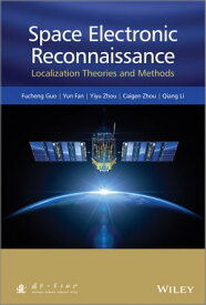 Space Electronic Reconnaissance Localization Theories and Methods【電子書籍】[ Fucheng Guo ]
