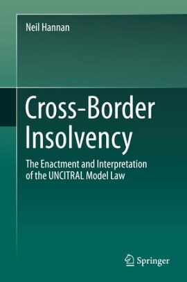 Cross-Border Insolvency The Enactment and Interpretation of the UNCITRAL Model Law