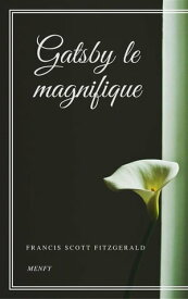 Gatsby le magnifique【電子書籍】[ Francis Scott Fitzgerald ]