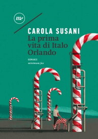 La prima vita di Italo Orlando【電子書籍】[ Carola Susani ]