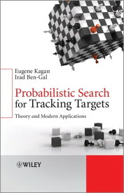 Probabilistic Search for Tracking Targets Theory and Modern Applications【電子書籍】[ Irad Ben-Gal ]
