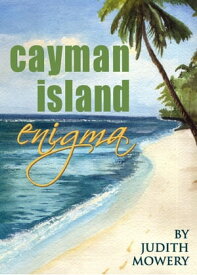 Cayman Island Enigma【電子書籍】[ Judith Mowery ]