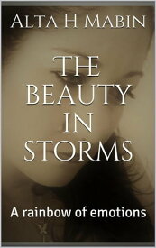 The Beauty In Storms【電子書籍】[ Alta H Mabin ]