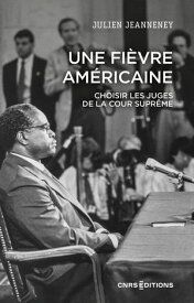 Une fi?vre am?ricaine - Choisir les juges de la Cour supr?me 【電子書籍】[ Julien Jeanneney ]