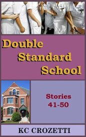 Double Standard School: Stories 41 ? 50【電子書籍】[ KC Crozetti ]