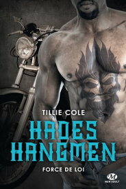 Hades Hangmen, T6 : Force de loi【電子書籍】[ Tillie Cole ]