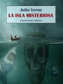 La isla misteriosa【電子書籍】[ Julio Verne ]