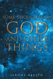 Some Thoughts on God and Other Things【電子書籍】[ Jerome Gleich ]