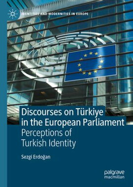 Discourses on T���rkiye in the European Parliament Perceptions of Turkish Identity
