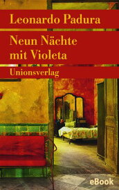 Neun N?chte mit Violeta Erz?hlungen【電子書籍】[ Leonardo Padura ]