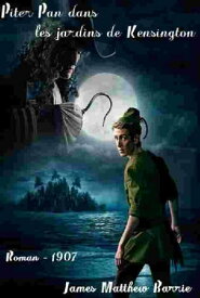 Peter Pan dans les Jardins de Kensington ( Edition int?grale )【電子書籍】[ James Matthew Barrie ]