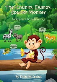 The Chunky, Dumpy, Spunky Monkey【電子書籍】[ Erika M Szabo ]