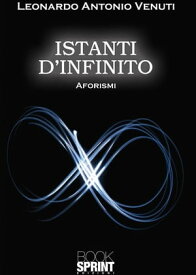 Istanti d’infinito【電子書籍】[ Leonardo Antonio Venuti ]