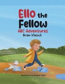 Ello The Fellow ABC Adventures ABC Adventures【電子書籍】[ Brian Vlasich ]