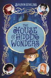 The House of Hidden Wonders【電子書籍】[ Sharon Gosling ]