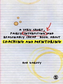 A Very Short, Fairly Interesting and Reasonably Cheap Book About Coaching and Mentoring【電子書籍】[ Robert Garvey ]