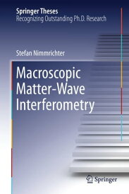 Macroscopic Matter Wave Interferometry【電子書籍】[ Stefan Nimmrichter ]