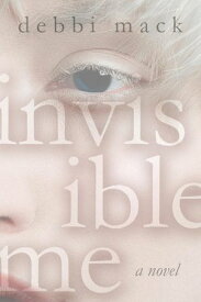 Invisible Me【電子書籍】[ Debbi Mack ]