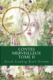 Contes merveilleux - Tome II Edition Int?grale【電子書籍】[ Jacob Ludwig Karl Grimm & Wilhem Karl Grimm ]