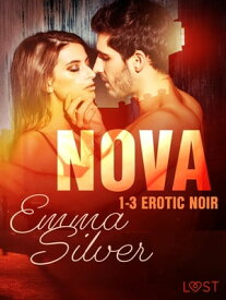 Nova 1-3 - Erotic noir【電子書籍】[ Emma Silver ]