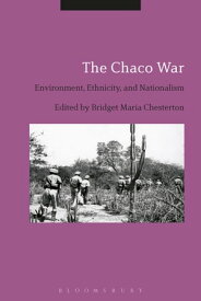 The Chaco War Environment, Ethnicity, and Nationalism【電子書籍】