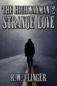 The Highwayman Book 2: Strange Love【電子書籍】[ R.W. Clinger ]