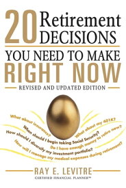 20 Retirement Decisions You Need to Make Right Now【電子書籍】[ Ray LeVitre ]