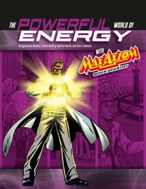 The Powerful World of Energy with Max Axiom, Super Scientist 4D An Augmented Reading Science Experience【電子書籍】[ Tod Smith ]