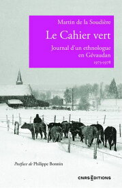 Le Cahier vert - Journal d'un ethnologue en G?vaudan 1973-1978【電子書籍】[ Martin de La Soudi?re ]