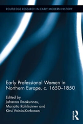 Early Professional Women in Northern Europe, c. 1650-1850 
