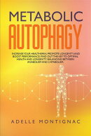 Metabolic Autophagy: Increase Your Healthspan, Promote Longevity, and Boost Performance. Find Out the Key to…