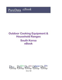 Outdoor Cooking Equipment & Household Ranges in South Korea Market Sector Revenues【電子書籍】[ Editorial DataGroup Asia ]