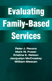 Evaluating Family-Based Services【電子書籍】[ Jacquelyn McCroskey ]