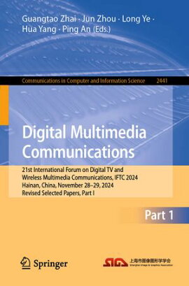 Digital Multimedia Communications 21st International Forum on Digital TV and Wireless Multimedia Communications, IFTC 2024, Hainan, China, November 28?29, 2024, Revised Selected Papers, Part I