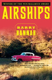 Airships【電子書籍】[ Barry Hannah ]