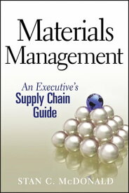 Materials Management An Executive's Supply Chain Guide【電子書籍】[ Stan C. McDonald ]