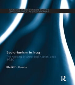 Sectarianism in Iraq The Making of State and Nation Since 1920【電子書籍】[ Khalil Osman ]