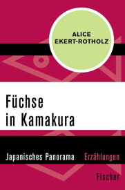 F?chse in Kamakura Japanisches Panorama【電子書籍】[ Alice Ekert-Rotholz ]